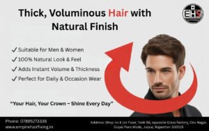 Hair Replacement in Jaipur – Expert Care for Natural-Looking Hair With Empire Hair Fixing Studio