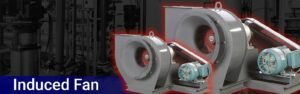India’s Trusted Induced Draft Fan Maker for Boilers