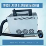 Elevate Your Woodworking with the Wood Laser Cleaning Machine from LaserChina