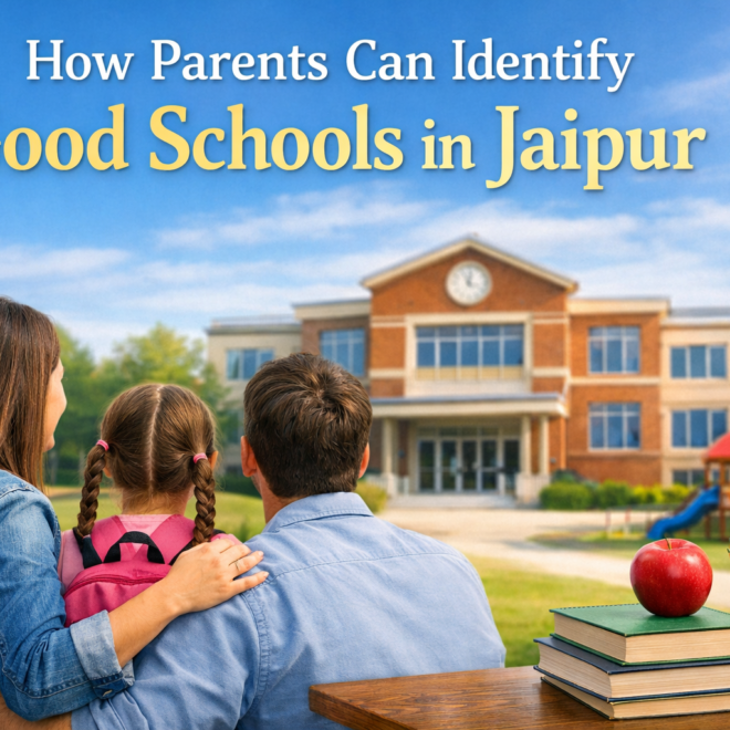 How Parents Can Identify Good Schools in Jaipur