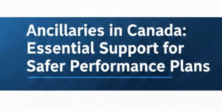 Ancillaries in Canada: Essential Support for Safer Performance Plans