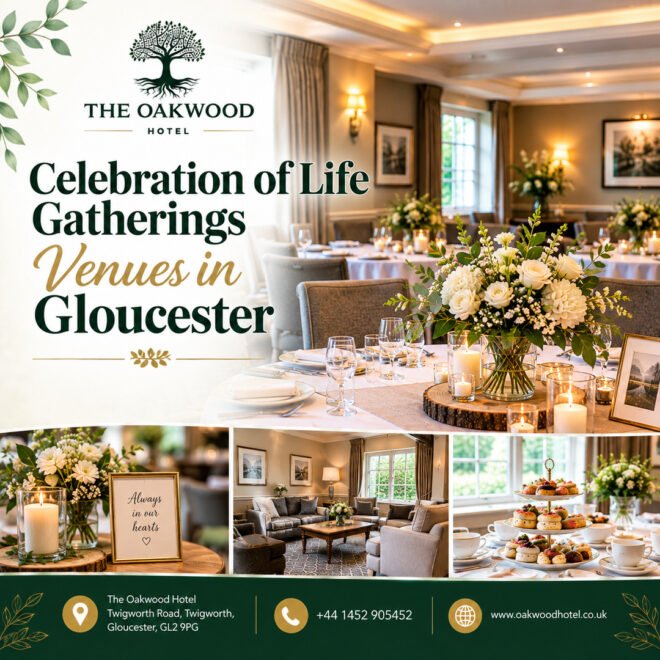 Finding the Right Venue for a Celebration of Life Gathering in Gloucester | Oakwoodhotel.co.uk