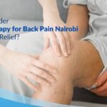 Why Consider Physiotherapy for Back Pain Nairobi for Lasting Relief?