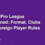 Saudi Pro League Explained: Format, Clubs and Foreign Player Rules
