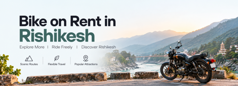 Bike Rental in Rishikesh: Explore More with Greater Freedom