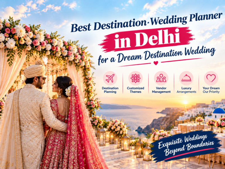 Best Destination Wedding Planner in Delhi for a Dream Destination Wedding