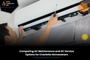 Comparing AC Maintenance and AC Service Options for Charlotte Homeowners
