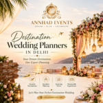 Destination Wedding Planners in Delhi: Planning an Elegant Wedding in the Capital