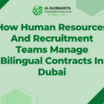 How Human Resources And Recruitment Teams Manage Bilingual Contracts In Dubai