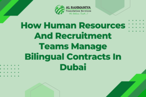 How Human Resources And Recruitment Teams Manage Bilingual Contracts In Dubai