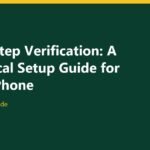 Two-Step Verification: A Practical Setup Guide for Your Phone