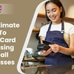 The Ultimate Guide to Credit Card Processing For Small Businesses