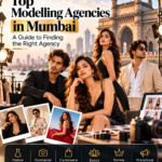 Top Modelling Agencies in Mumbai: A Guide to Finding the Right Agency
